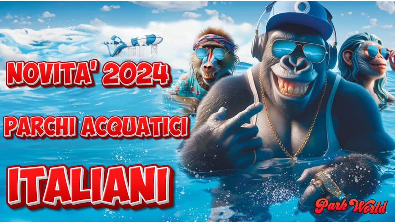 Novità 2024 parchi acquatici Italiani
